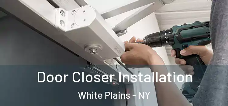  Door Closer Installation White Plains - NY