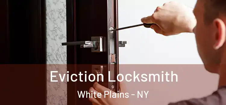  Eviction Locksmith White Plains - NY