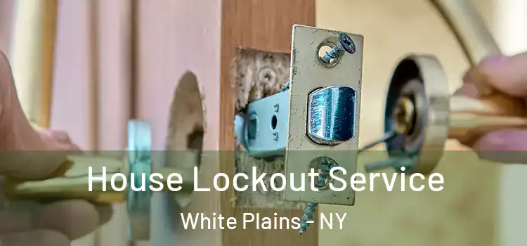  House Lockout Service White Plains - NY